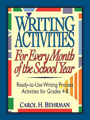 Writing Activities for Every Month of the School Year: Ready-to-Use Writing Process Activities for Grades 4-8