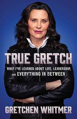 True Gretch: What I've Learned About Life, Leadership, and Everything in Between