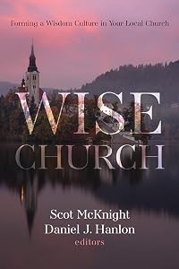 Wise Church: Forming a Wisdom Culture in Your Local Church
