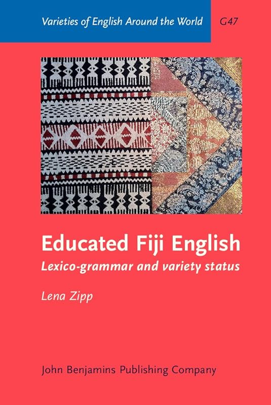 Educated Fiji English (Varieties of English Around the World) by Lena Zipp