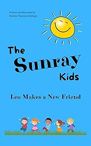 The Sunray Kids: Leo Makes a New Friend by Michele Thornton Bullinger