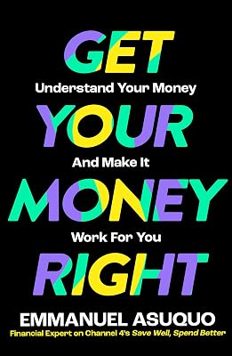 Get Your Money Right: Understand Your Money and Make It Work for You
