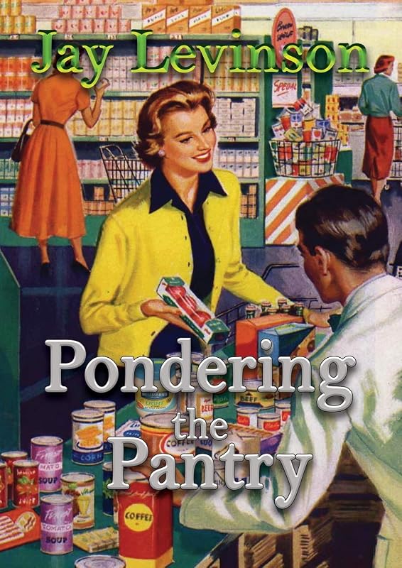 Pondering the Pantry by Jay Levinson