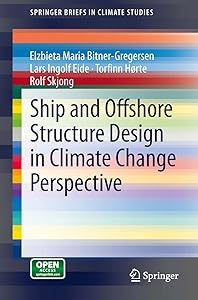 Ship and Offshore Structure Design in Climate Change Perspective (SpringerBriefs in Climate Studies) by Elzbieta Maria Bitner-Gregersen