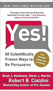 Yes!: 50 Scientifically Proven Ways to Be Persuasive by Noah J. Goldstein Ph.D.