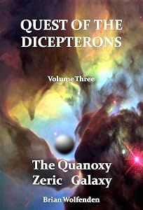 Quest of the Dicepterons: Volume Three - The Quanoxy Zeric Galaxy by Brian Wolfenden