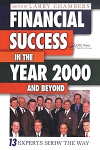 Financial Success in the Year 2000 and Beyond: 13 Experts Show the Way by Larry Chambers