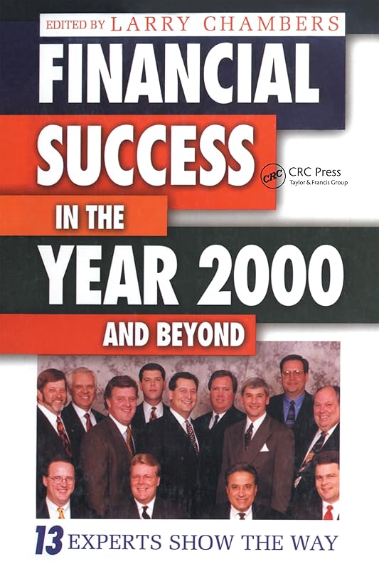 Financial Success in the Year 2000 and Beyond: 13 Experts Show the Way by Larry Chambers