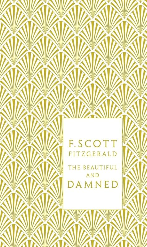 The Beautiful and Damned (Penguin Classics Hardcover) by F Scott Fitzgerald