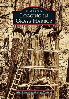 Logging in Grays Harbor (Images of America)