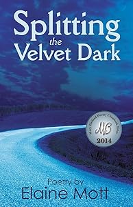 Splitting the Velvet Dark: Poems by Elaine Mott