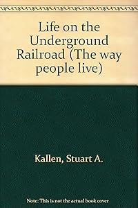Life on the Underground Railroad (Way People Live)