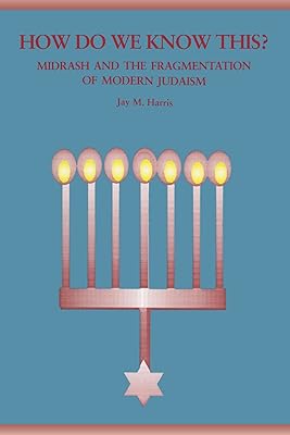 How Do We Know This?: Midrash and the Fragmentation of Modern Judaism (Suny Series in Judaica)
