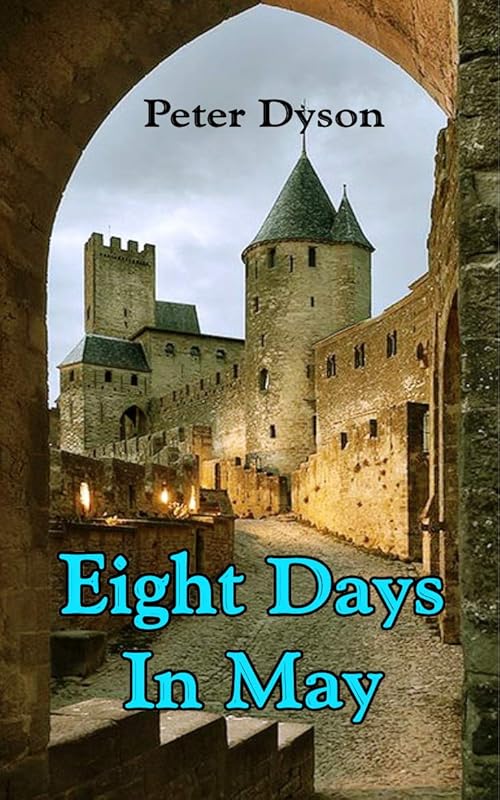 Eight Days in May by Peter Dyson