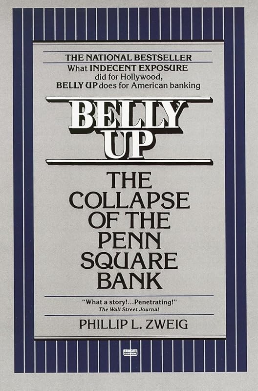 Belly Up: The Collapse of the Penn Square Bank by Phillip L. L. Zweig