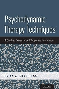 Psychodynamic Therapy Techniques: A Guide to Expressive and Supportive Interventions by Brian A. Sharpless