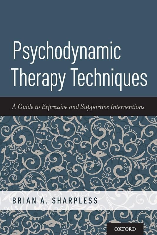 Psychodynamic Therapy Techniques: A Guide to Expressive and Supportive Interventions by Brian A. Sharpless