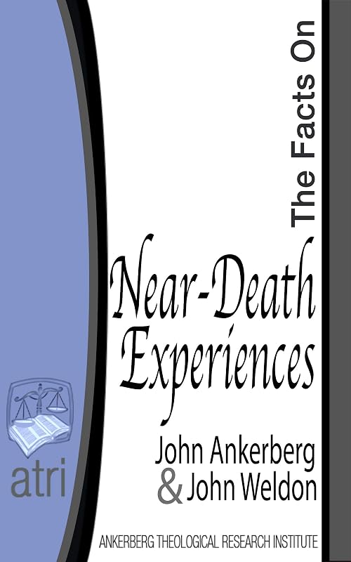 The Facts on Near-Death Experiences by John Ankerberg