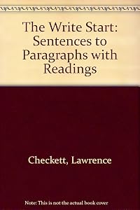 The Write Start: Sentences to Paragraphs with Readings by Lawrence Checkett