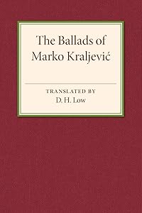 The Ballads of Marko Kraljevic by D. H. Low