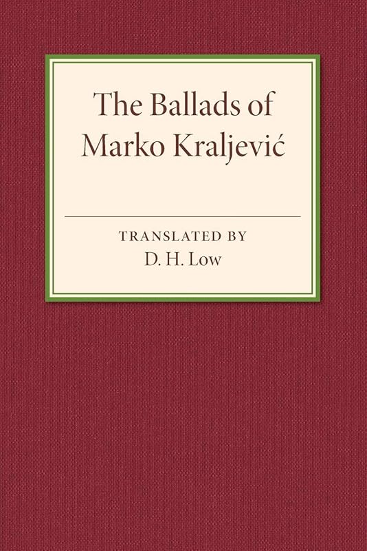 The Ballads of Marko Kraljevic by D. H. Low