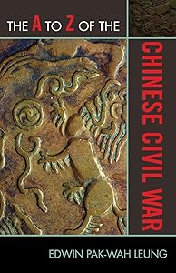 The A to Z of the Chinese Civil War (Volume 198) (The A to Z Guide Series, 198) by Edwin Pak-wah Leung