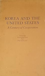 Korea and the United States: A Century of Cooperation by Youngnok Koo