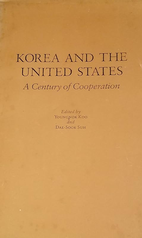 Korea and the United States: A Century of Cooperation by Youngnok Koo