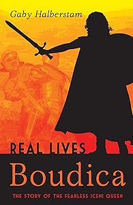 Boudica: The Story of the Fearless Iceni Queen (Real Lives) by Gaby Halberstam