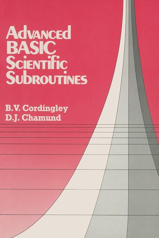 Advanced BASIC Scientific Subroutines by B.V. Cordingley