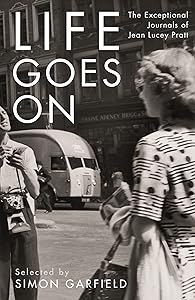 Life Goes On: The Exceptional Journals of Jean Lucey Pratt