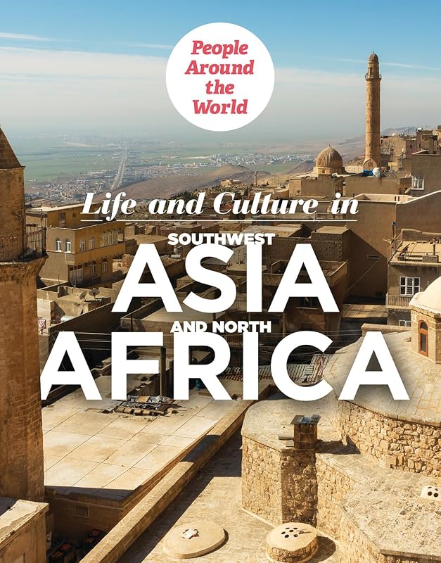 Life and Culture in Southwest Asia and North Africa (People Around the World) by Miriam Coleman