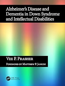 Alzheimer's Disease and Dementia in Down Syndrome and Intellectual Disabilities by Vee P Prasher