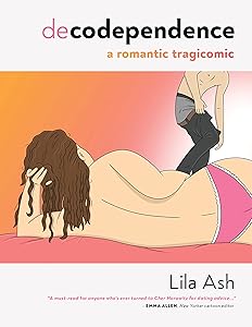 Decodependence: A Romantic Tragicomic by Lila Ash