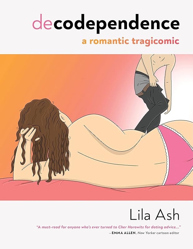 Decodependence: A Romantic Tragicomic by Lila Ash