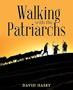 Walking with the Patriarchs by David Hasey