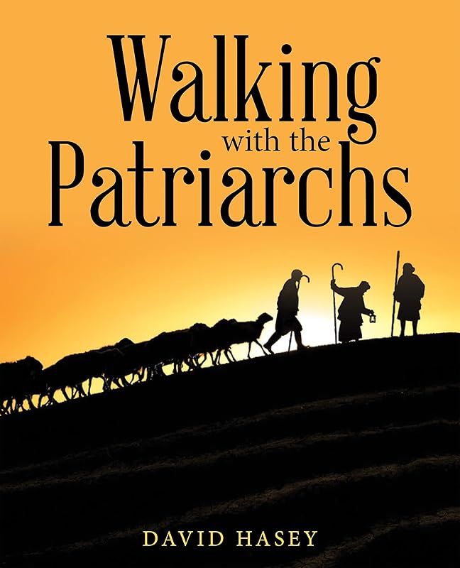Walking with the Patriarchs by David Hasey