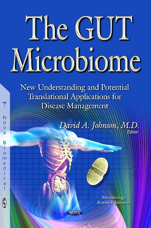 The Gut Microbiome: New Understanding and Translational Applications for Disease Management (Microbiology Research Advances) by David A. Johnson