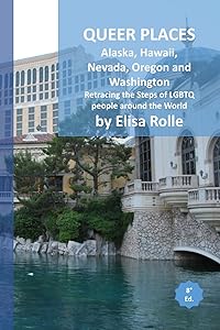 Queer Places: Pacific Time Zone (Alaska, Hawaii, Nevada, Oregon, Washington): Retracing the steps of LGBTQ people around the world (Queer Places: Retracing the steps of LGBTQ people around the world) by Elisa Rolle