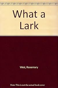 What a Lark by Rosemary Weir