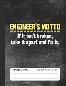 Engineer's Motto If It Isn't Broken Take It Apart And Fix It: Composition Book College Ruled by Nerdy Kids Press