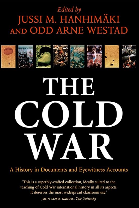 The Cold War: A History in Documents and Eyewitness Accounts by Jussi M. Hanhimaki