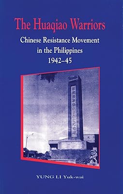 The Huaqiao Warriors: Chinese Resistance Movement in the Philippines, 1942–45