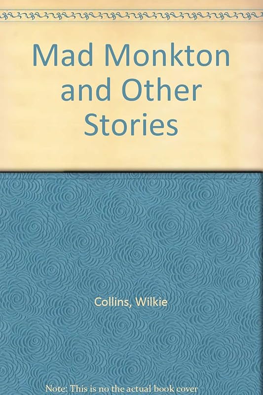 Mad Monkton and Other Stories by Wilkie Collins