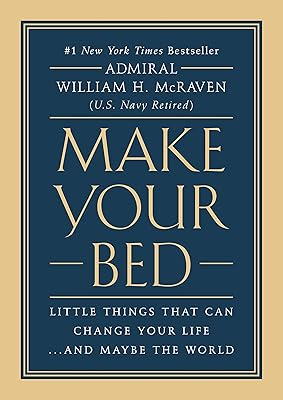 Make Your Bed: Little Things That Can Change Your Life...And Maybe the World
