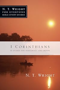 1 Corinthians (N. T. Wright for Everyone Bible Study Guides) by N.T. Wright