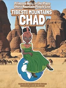 Princess Naku in the Place Where Mountain People Live - Tibesti Mountains - CHAD (PRINCESS NAKU™ Series)