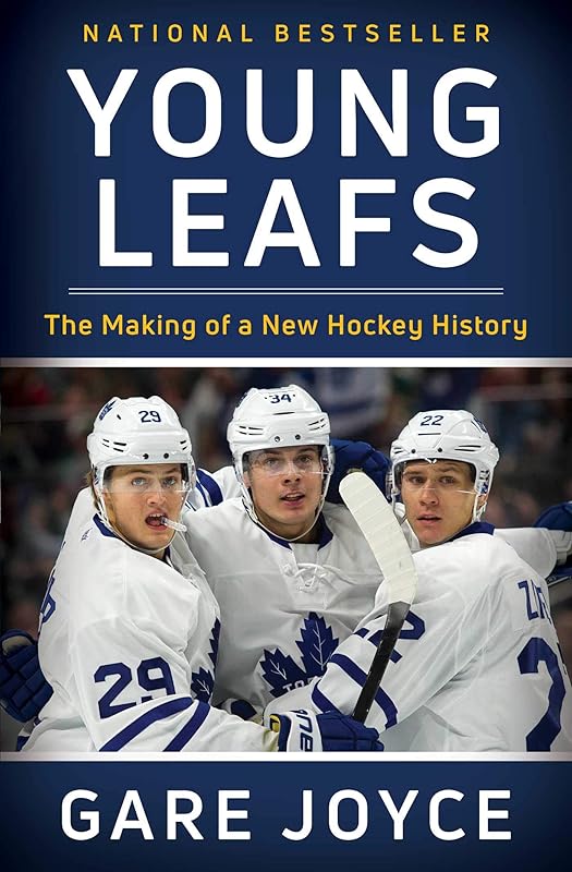 Young Leafs: The Making of a New Hockey History by Gare Joyce