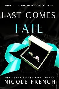 Last Comes Fate: A surprise pregnancy, grumpy-sunshine, second chance romance (Silver Spoon Book 3) by Nicole French
