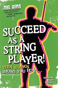 Succeed as a String Player: Teen Strings Shows You How... by Megan Westberg